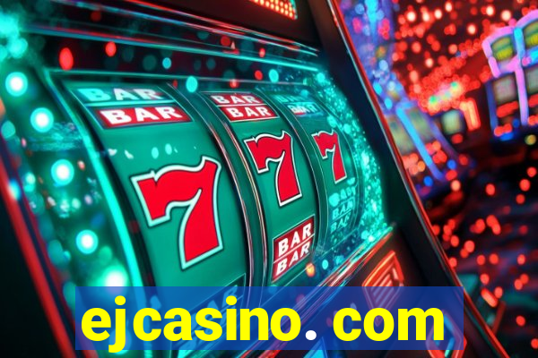 ejcasino. com